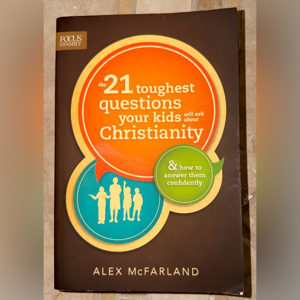 The 21 toughest questions your kids will ask about Christianity